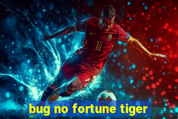 bug no fortune tiger